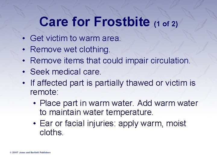 Care for Frostbite (1 of 2) • • • Get victim to warm area.