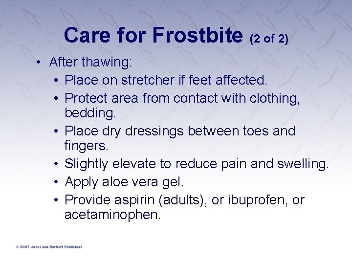 Care for Frostbite (2 of 2) • After thawing: • Place on stretcher if