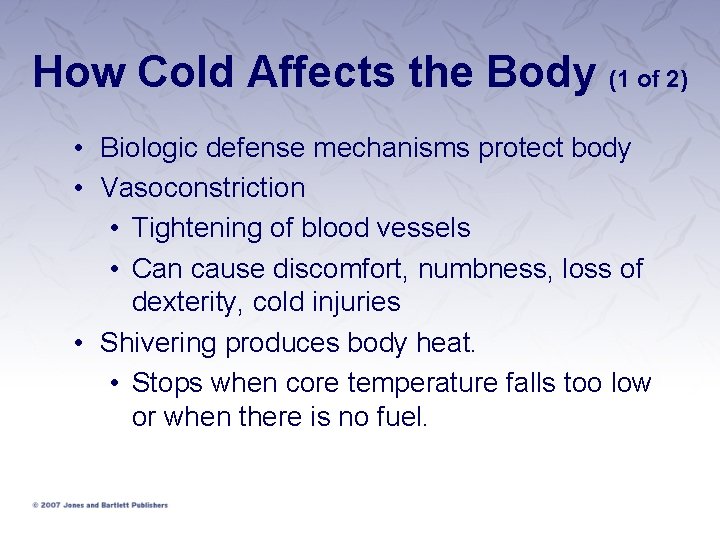 How Cold Affects the Body (1 of 2) • Biologic defense mechanisms protect body