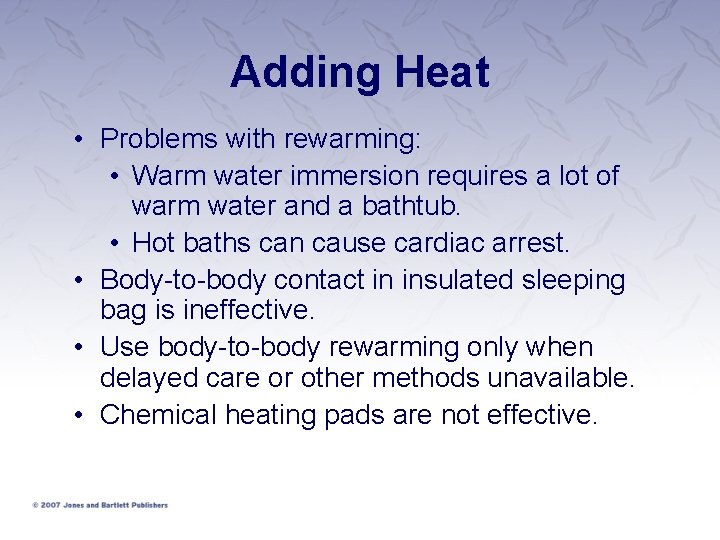 Adding Heat • Problems with rewarming: • Warm water immersion requires a lot of