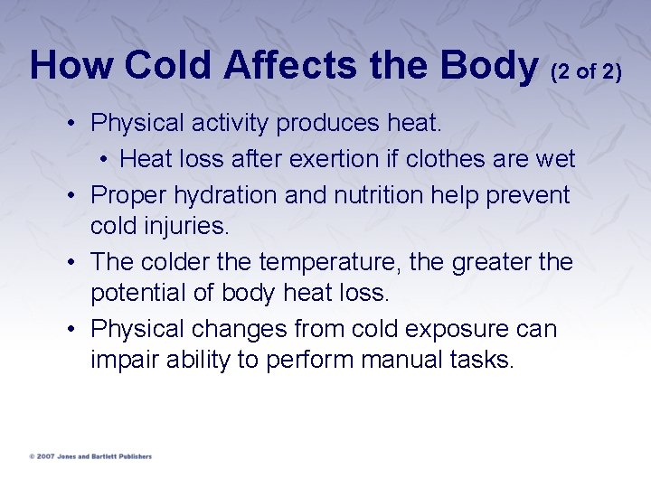 How Cold Affects the Body (2 of 2) • Physical activity produces heat. •