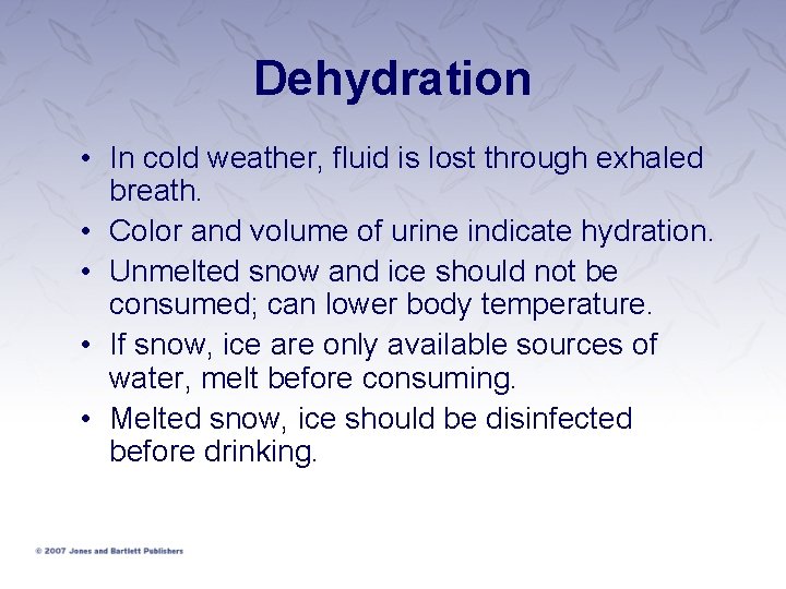 Dehydration • In cold weather, fluid is lost through exhaled breath. • Color and