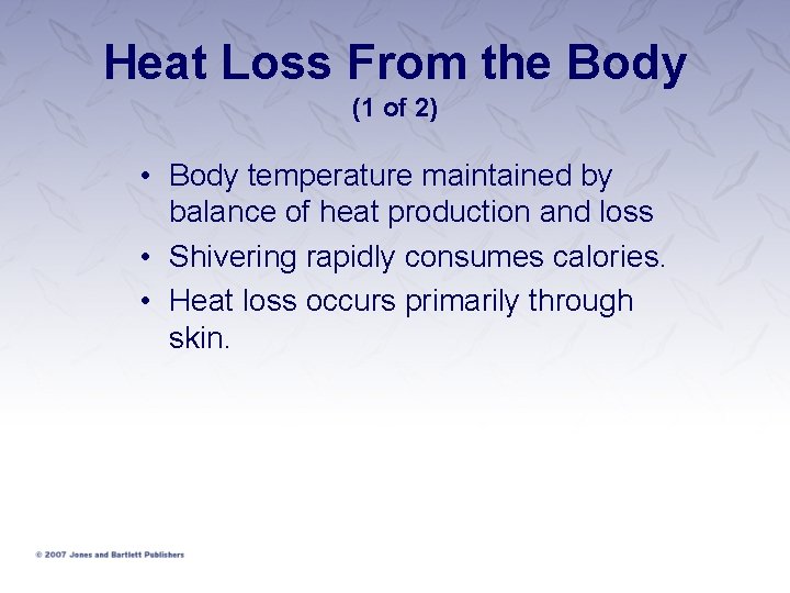 Heat Loss From the Body (1 of 2) • Body temperature maintained by balance