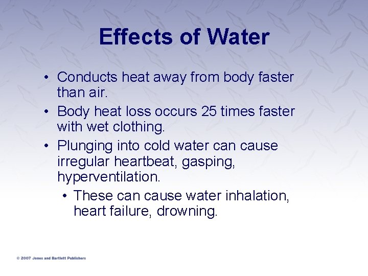 Effects of Water • Conducts heat away from body faster than air. • Body