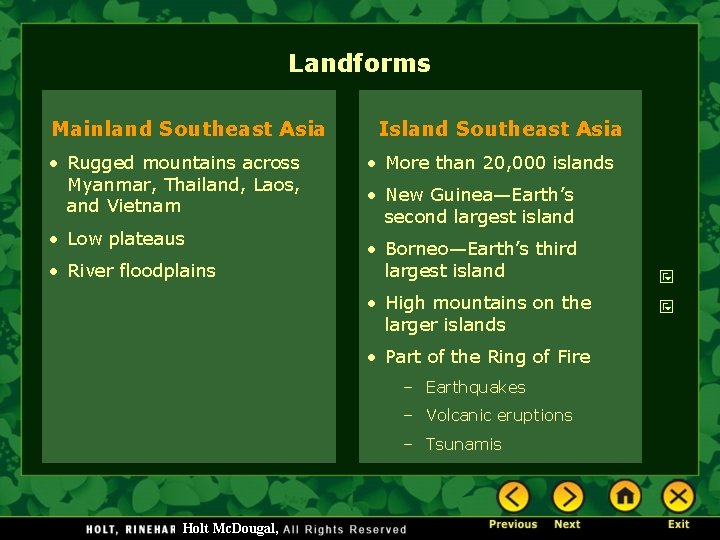 Landforms Mainland Southeast Asia • Rugged mountains across Myanmar, Thailand, Laos, and Vietnam •