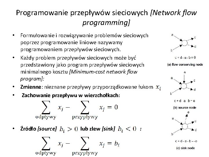 Programowanie przepływów sieciowych [Network flow programming] • Formułowanie i rozwiązywanie problemów sieciowych poprzez programowanie
