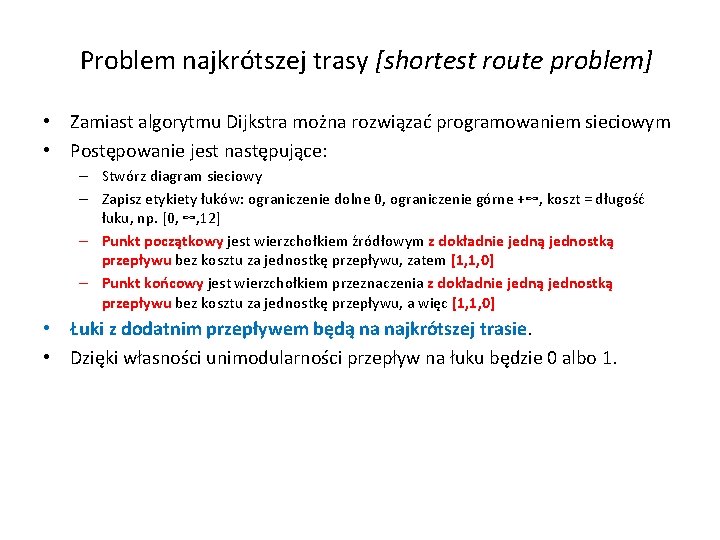 Problem najkrótszej trasy [shortest route problem] • Zamiast algorytmu Dijkstra można rozwiązać programowaniem sieciowym