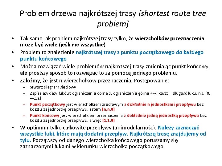 Problem drzewa najkrótszej trasy [shortest route tree problem] • • Tak samo jak problem