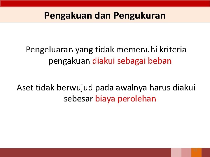 Pengakuan dan Pengukuran Pengeluaran yang tidak memenuhi kriteria pengakuan diakui sebagai beban Aset tidak