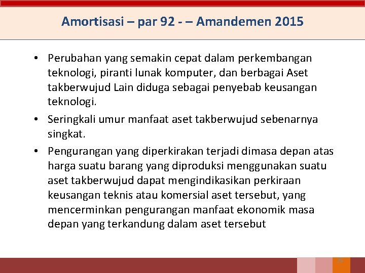 Amortisasi – par 92 - – Amandemen 2015 • Perubahan yang semakin cepat dalam