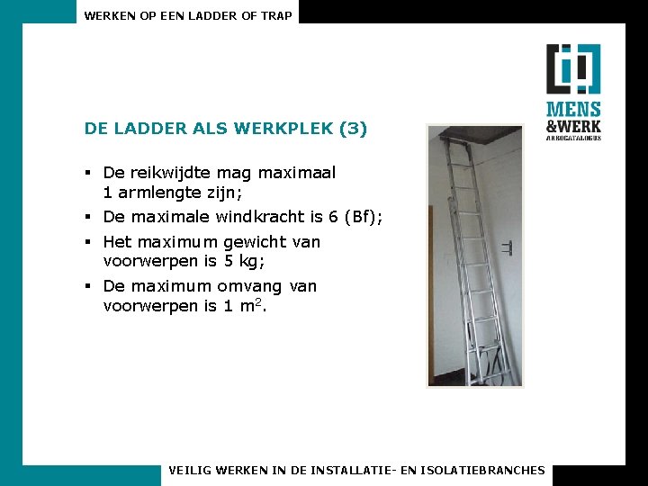 WERKEN OP EEN LADDER OF TRAP DE LADDER ALS WERKPLEK (3) § De reikwijdte