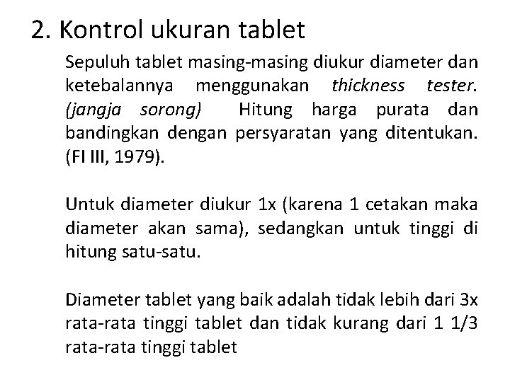 2. Kontrol ukuran tablet Sepuluh tablet masing-masing diukur diameter dan ketebalannya menggunakan thickness tester.