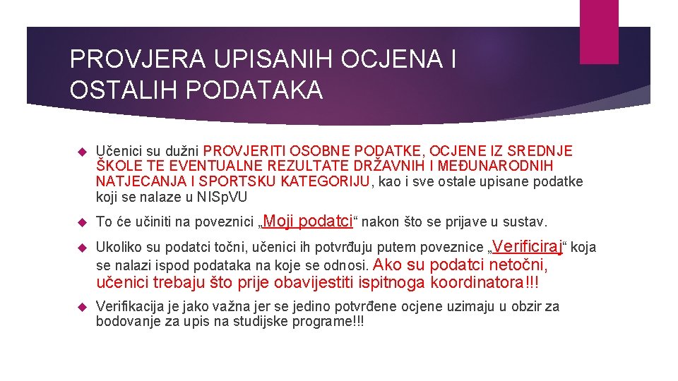 PROVJERA UPISANIH OCJENA I OSTALIH PODATAKA Učenici su dužni PROVJERITI OSOBNE PODATKE, OCJENE IZ