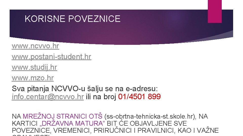 KORISNE POVEZNICE www. ncvvo. hr www. postani-student. hr www. studij. hr www. mzo. hr