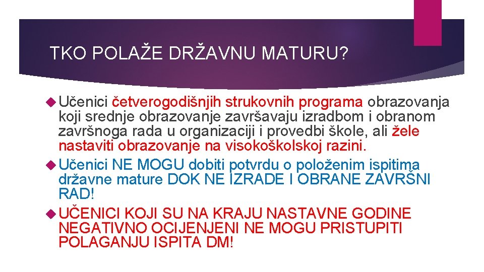 TKO POLAŽE DRŽAVNU MATURU? Učenici četverogodišnjih strukovnih programa obrazovanja koji srednje obrazovanje završavaju izradbom