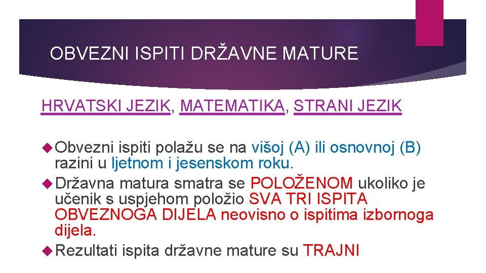 OBVEZNI ISPITI DRŽAVNE MATURE HRVATSKI JEZIK, MATEMATIKA, STRANI JEZIK Obvezni ispiti polažu se na