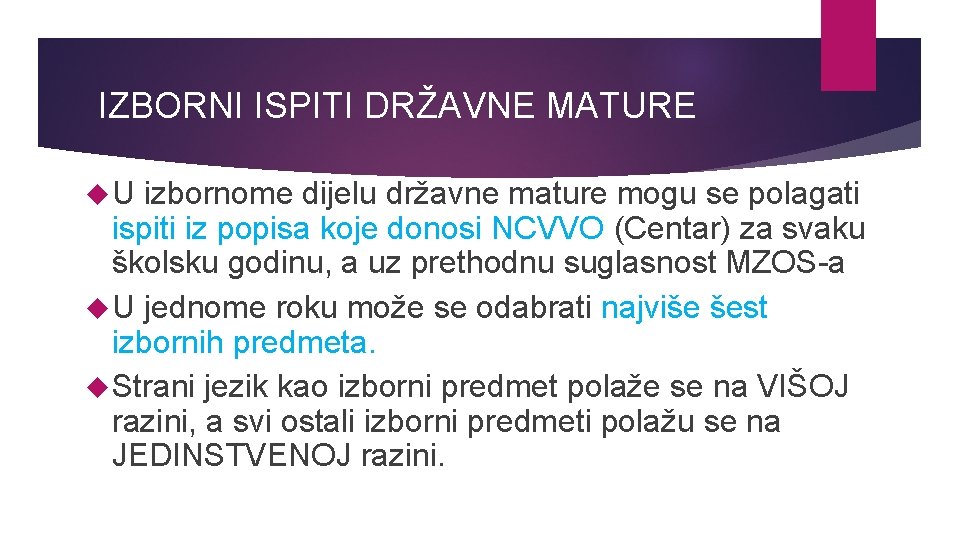 IZBORNI ISPITI DRŽAVNE MATURE U izbornome dijelu državne mature mogu se polagati ispiti iz