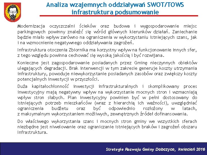 Analiza wzajemnych oddziaływań SWOT/TOWS infrastruktura podsumowanie Modernizacja oczyszczalni ścieków oraz budowa i wygospodarowanie miejsc