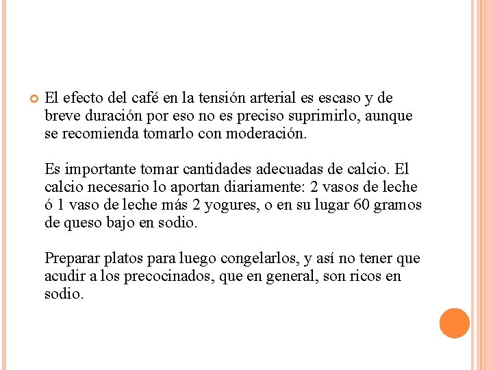  El efecto del café en la tensión arterial es escaso y de breve