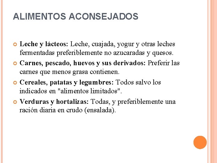 ALIMENTOS ACONSEJADOS Leche y lácteos: Leche, cuajada, yogur y otras leches fermentadas preferiblemente no