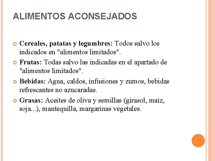 ALIMENTOS ACONSEJADOS Cereales, patatas y legumbres: Todos salvo los indicados en "alimentos limitados". Frutas: