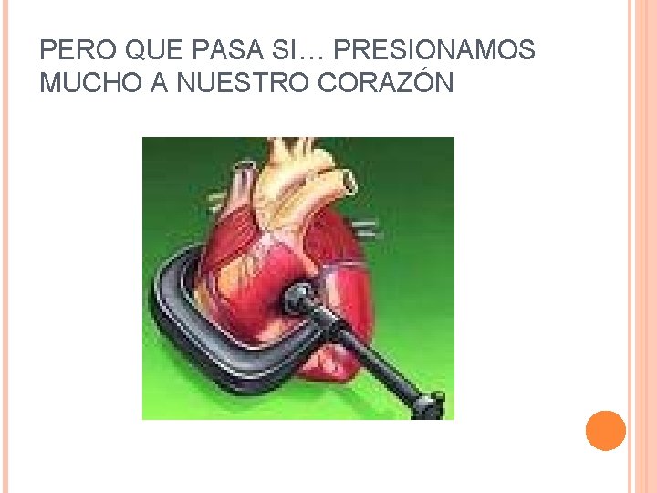 PERO QUE PASA SI… PRESIONAMOS MUCHO A NUESTRO CORAZÓN 