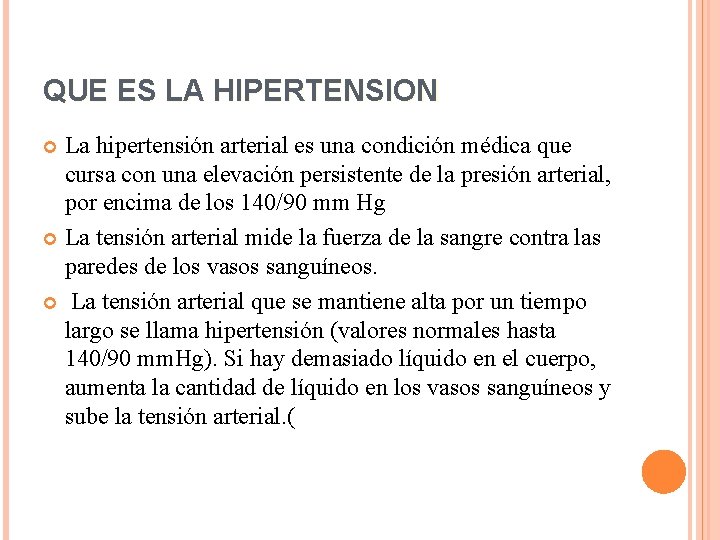 QUE ES LA HIPERTENSION La hipertensión arterial es una condición médica que cursa con