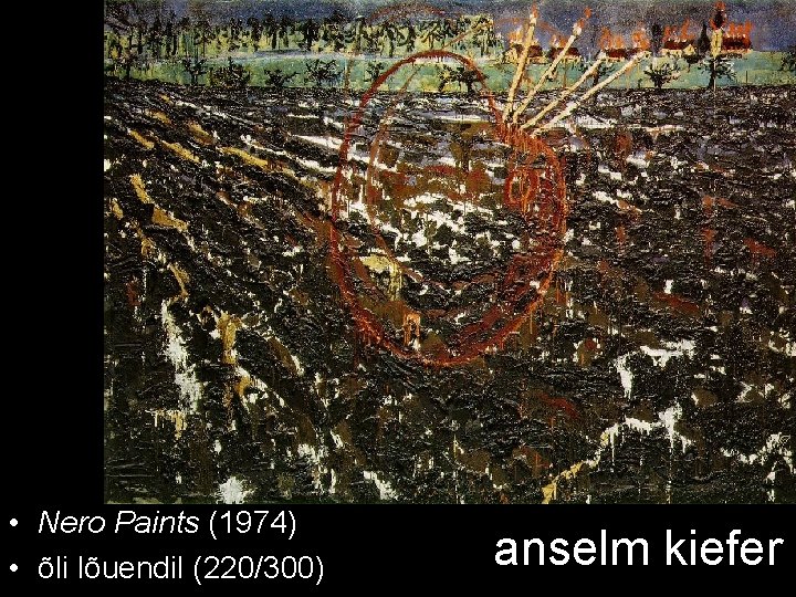  • Nero Paints (1974) • õli lõuendil (220/300) anselm kiefer 