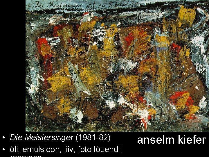  • Die Meistersinger (1981 -82) • õli, emulsioon, liiv, foto lõuendil anselm kiefer