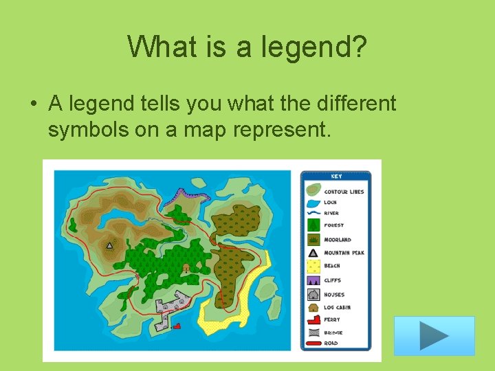 What is a legend? • A legend tells you what the different symbols on