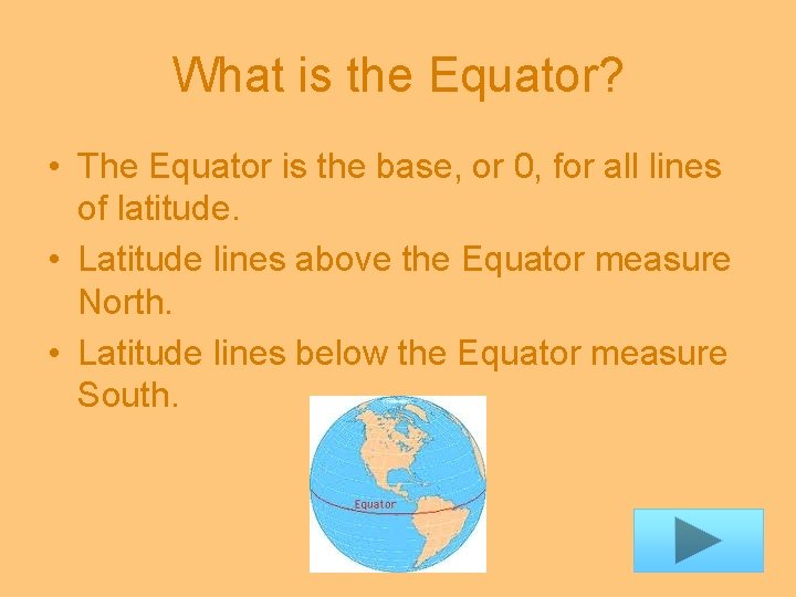 What is the Equator? • The Equator is the base, or 0, for all