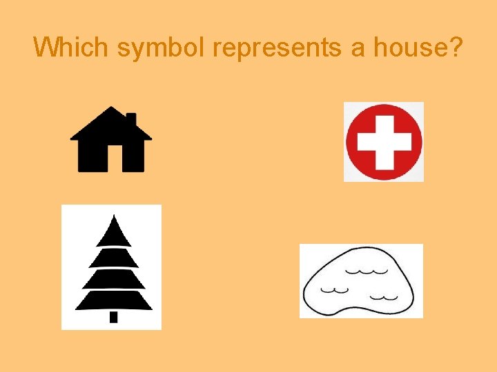 Which symbol represents a house? 