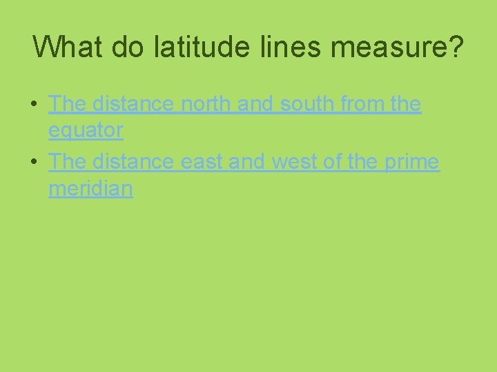 What do latitude lines measure? • The distance north and south from the equator