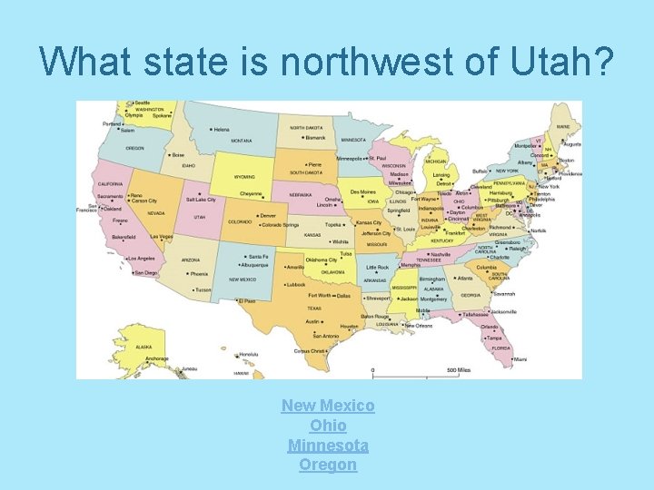 What state is northwest of Utah? New Mexico Ohio Minnesota Oregon 