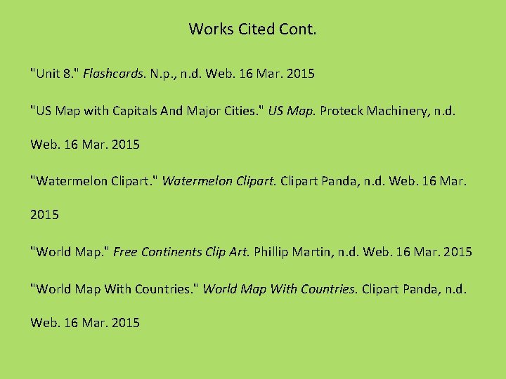 Works Cited Cont. "Unit 8. " Flashcards. N. p. , n. d. Web. 16