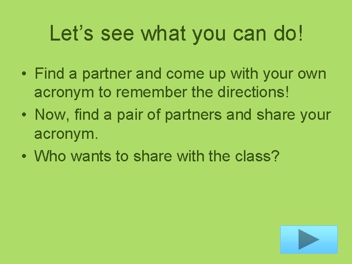 Let’s see what you can do! • Find a partner and come up with