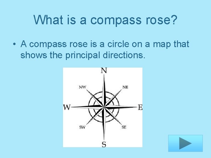 What is a compass rose? • A compass rose is a circle on a