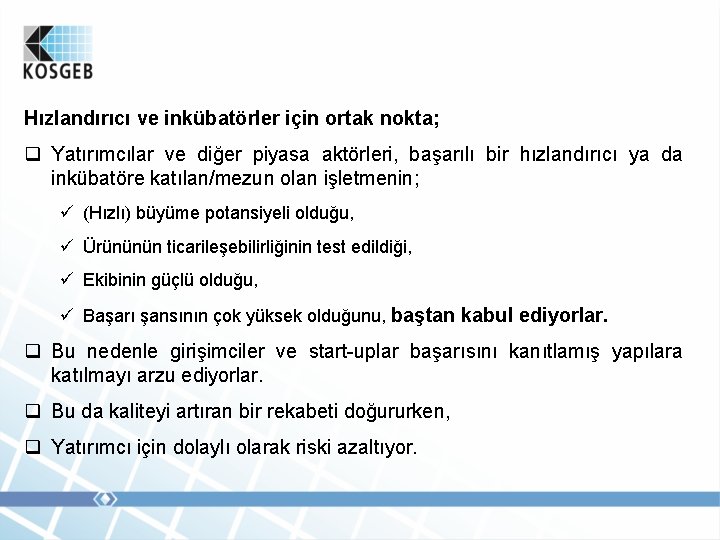 Hızlandırıcı ve inkübatörler için ortak nokta; q Yatırımcılar ve diğer piyasa aktörleri, başarılı bir