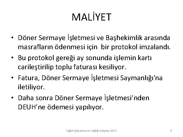 MALİYET • Döner Sermaye İşletmesi ve Başhekimlik arasında masrafların ödenmesi için bir protokol imzalandı.