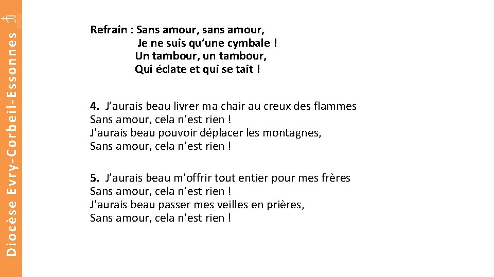 Diocèse Evry-Corbeil-Essonnes Refrain : Sans amour, sans amour, Je ne suis qu’une cymbale !