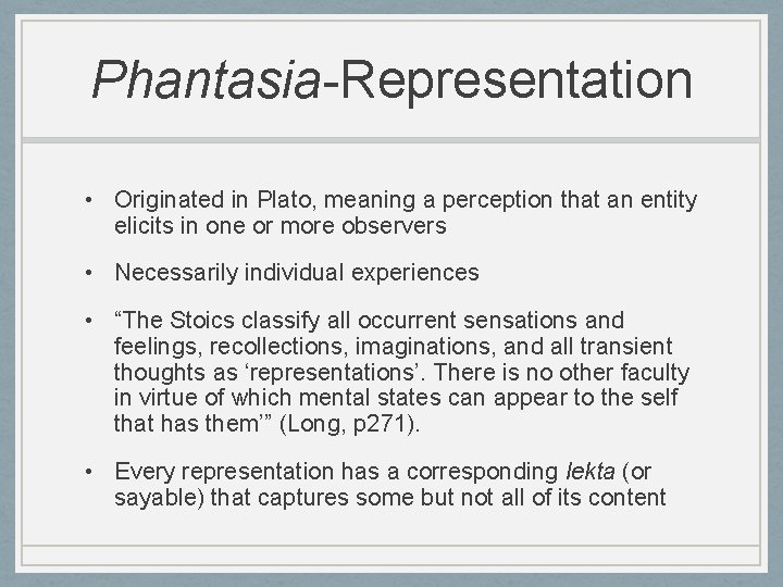 Phantasia-Representation • Originated in Plato, meaning a perception that an entity elicits in one
