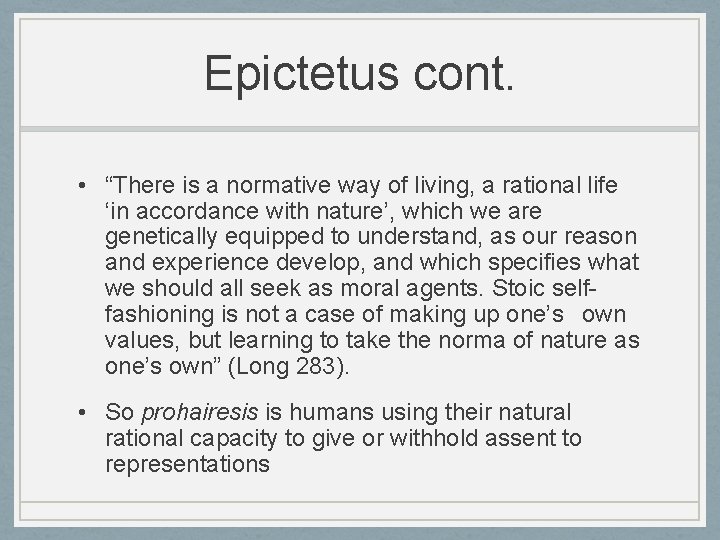 Epictetus cont. • “There is a normative way of living, a rational life ‘in