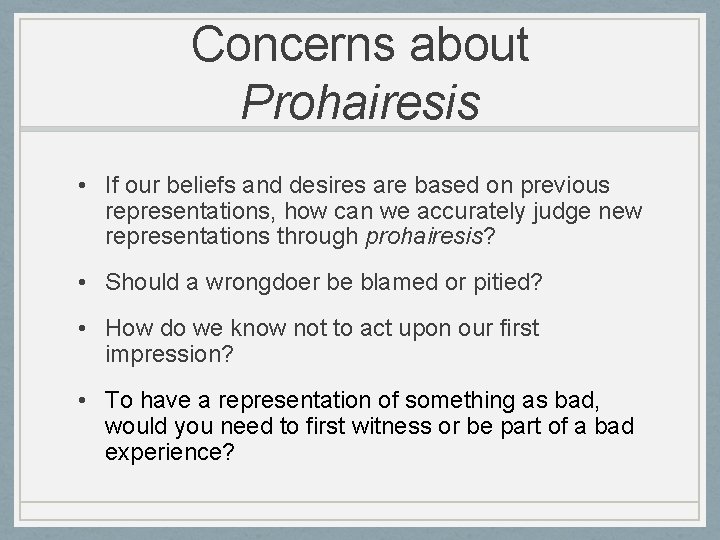 Concerns about Prohairesis • If our beliefs and desires are based on previous representations,