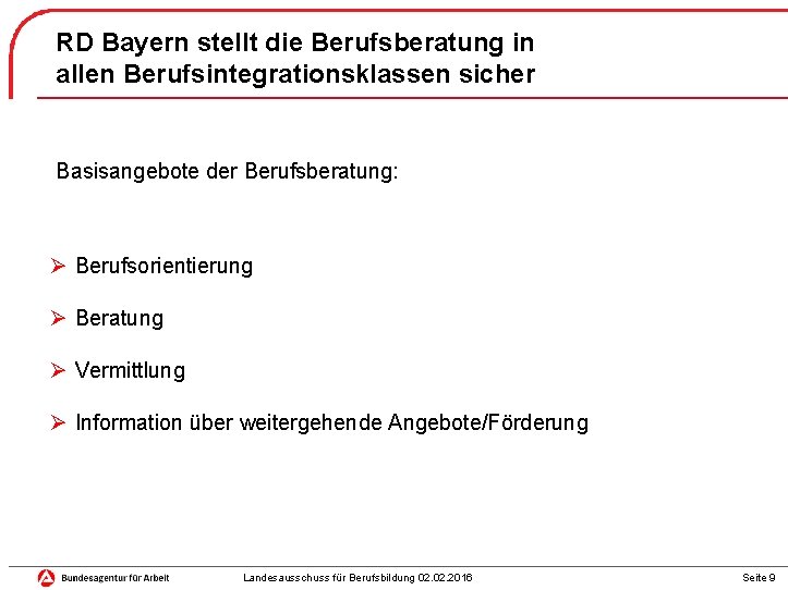 RD Bayern stellt die Berufsberatung in allen Berufsintegrationsklassen sicher Basisangebote der Berufsberatung: Ø Berufsorientierung