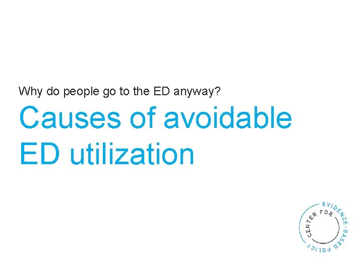 Why do people go to the ED anyway? Causes of avoidable ED utilization 