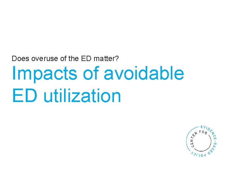 Does overuse of the ED matter? Impacts of avoidable ED utilization 