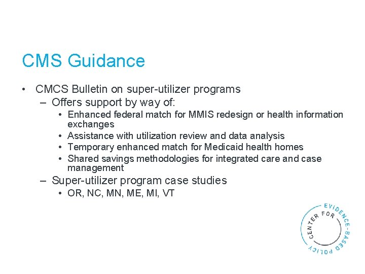 CMS Guidance • CMCS Bulletin on super-utilizer programs – Offers support by way of: