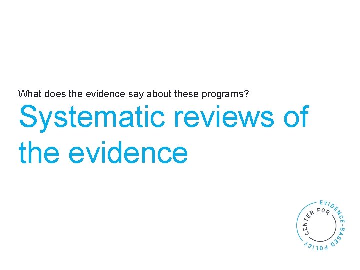 What does the evidence say about these programs? Systematic reviews of the evidence 