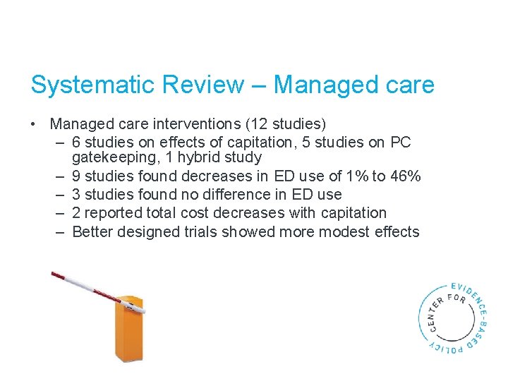 Systematic Review – Managed care • Managed care interventions (12 studies) – 6 studies