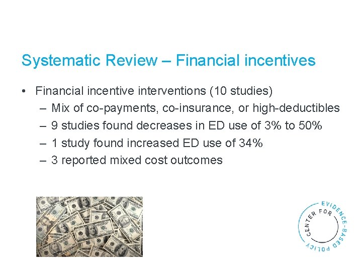 Systematic Review – Financial incentives • Financial incentive interventions (10 studies) – Mix of